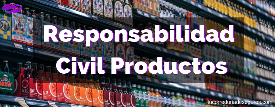 Responsabilidad Civil Productos