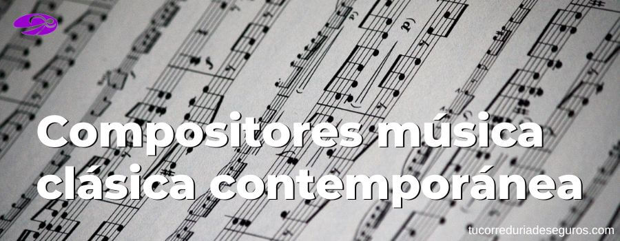 Principales Compositores De La Música Clásica Contemporánea