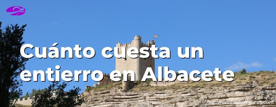 Cuánto Cuesta Un Entierro En Albacete