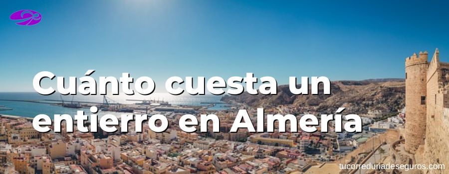 Cuánto Cuesta Un Entierro En Almería