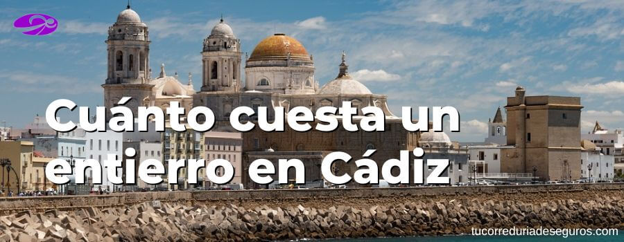 Cuánto Cuesta Un Entierro En Cádiz