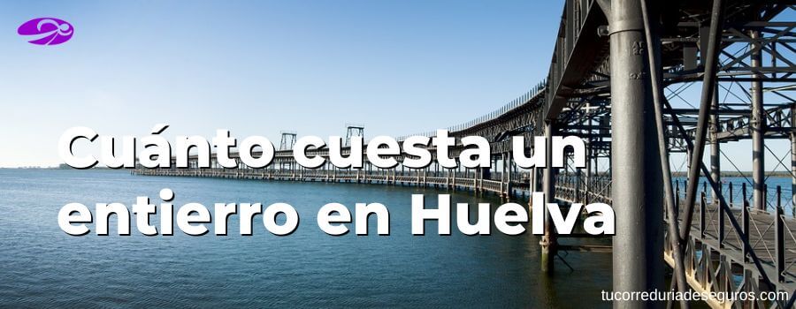 Cuánto Cuesta Un Entierro En Huelva