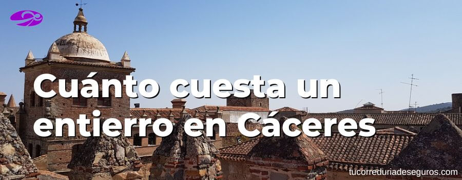 Cuánto Cuesta Un Entierro En Cáceres