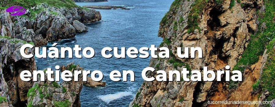 Cuánto Cuesta Un Entierro En Cantabria